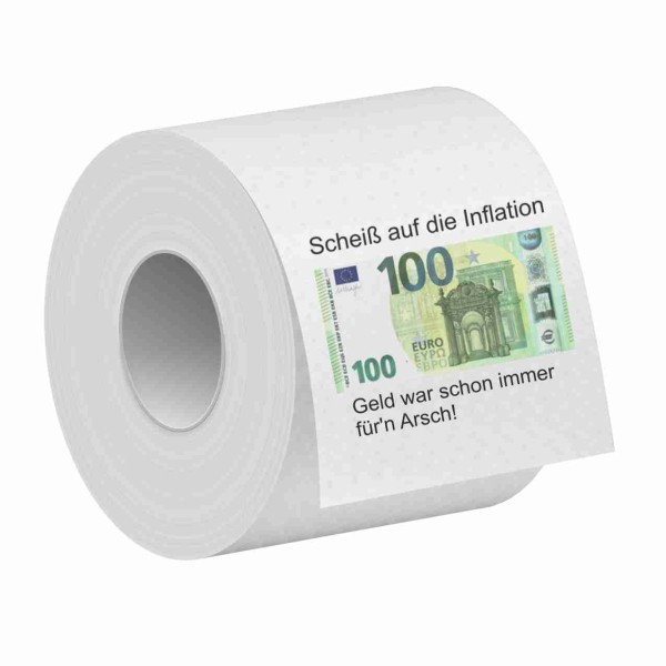 Klorolle mit Geld - / EURO : Scheiß auf die Inflation - Geld war schon immer für'n Arsch!